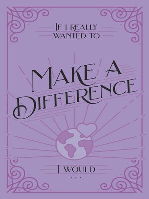 cover image of If I Really Wanted to Make a Difference, I Would . . .